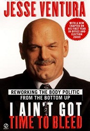 I Ain't Got Time to Bleed (Jesse Ventura)