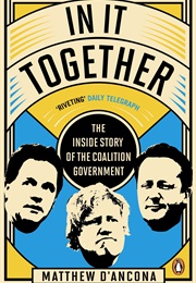 In It Together: The Inside Story of the Coalition Government (Matthew D'Ancona)