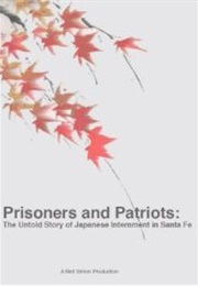 Prisoners and Patriots: The Untold Story of Japanese Internment in Santa Fe (2011)