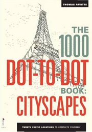 The 1000 Dot-To-Dot Book: Cityscapes: Twenty Exotic Locations to Complete Yourself (Thomas Pavitte)