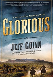 Glorious: The Novel of the American West (Jeff Guinn)