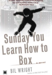 Sunday You Learn How to Box (Bil Wright)