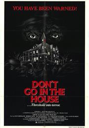 Don't Go in the House