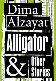 Alligator and Other Stories (Dima Alzayat)