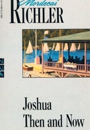 Joshua Then and Now (Mordecai Richler)