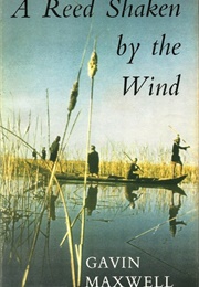A Reed Shaken by the Wind (Gavin Maxwell)