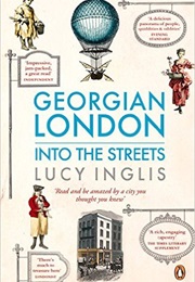 Georgian London: Into the Streets (Lucy Inglis)