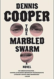 The Marbled Swarm (Dennis Cooper)