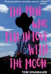 The Man Who Fell in Love With the Moon (Tom Spanbauer)