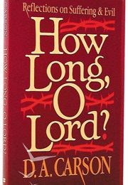 How Long O Lord? (DA Carson)