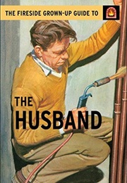 The Fireside Grown-Up Guide to the Husband (Jason Hazeley)