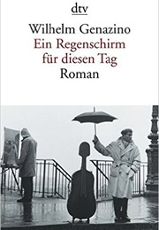 Ein Regenschirm Für Diesen Tag (Wilhelm Genazino)