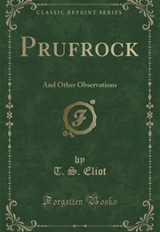 Prufrock and Other Observations (T. S. Eliot)