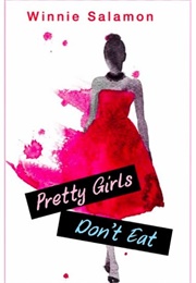 Pretty Girls Don't Eat (Winnie Salamon)