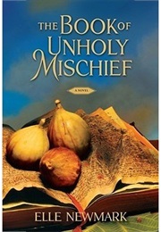 The Book of Unholy Mischief (Elle Newmark)