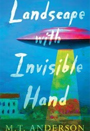 Landscape With Invisible Hand (M.T.Anderson)