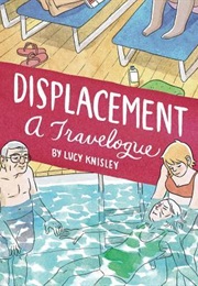 Displacement: A Travelogue (Lucy Knisley)