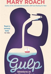 Gulp: Adventures on the Alimentary Canal (Mary Roach)