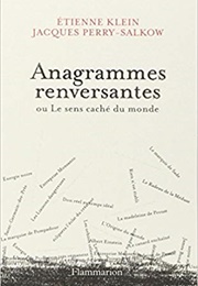 Anagrammes Renversantes Ou Le Sens Caché Du Monde (Étienne Klein)