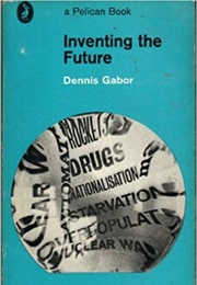 Inventing the Future (Dennis Gabor)