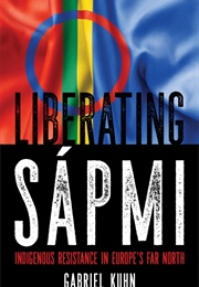 Liberating Sápmi: Indigenous Resistance in Europe's Far North (Gabriel Kuhn)