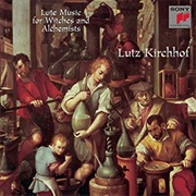 Lutz Kirchhof - Lute Music for Witches &amp; Alchemists