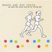 Death Cab for Cutie - We Have the Facts and We're Voting Yes
