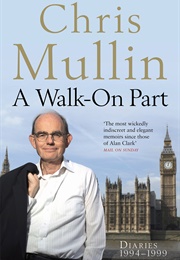 A Walk-On Part: Diaries 1994-1999 (Chris Mullin)
