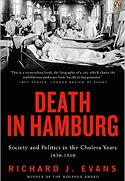 Death in Hamburg: Society and Politics in the Cholera Years, 1830-1910′ (Richard Evans)