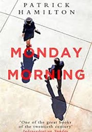 Monday Morning (Patrick Hamilton)