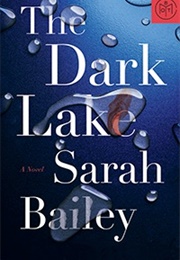 The Dark Lake (Sarah Bailey)