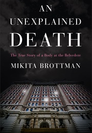 An Unexplained Death: The True Story of a Body at the Belvedere (Mikita Brottman)