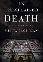 An Unexplained Death: The True Story of a Body at the Belvedere (Mikita Brottman)