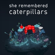 She Remembered Caterpillars