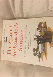 The Spanish Ambassador Suitcase : Stories From the Diplomatic Bag (Matthew Parris)