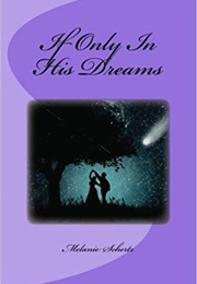 If Only in His Dreams (Melanie Schertz)