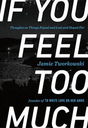 If You Feel Too Much (Jamie Tworkowski)