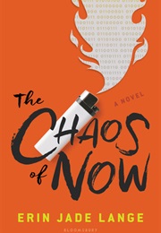 The Chaos of Now (Erin Jade Lange (Iowa))
