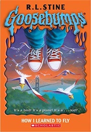 How I Learned to Fly (Goosebumps, #52) (R.L. Stine)