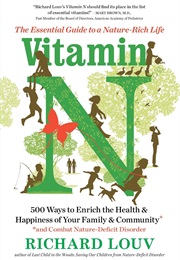 The Vitamin N: The Essential Guide to a Nature-Rich Life (Richard Louv)