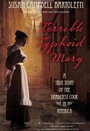 Terrible Typhoid Mary: A True Story of the Deadliest Cook in America (Susan Campbell Bartlett)