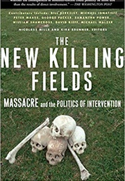 The New Killing Fields: Massacre and the Politics of Intervention (Nicolaus Mills)