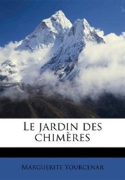 Le Jardin Des Chimères (Marguerite Yourcenar)