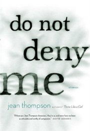 Do Not Deny Me (Jean Thompson)