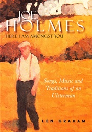 Joe Holmes: Here I Am Amongst You (Len Graham)