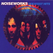 Greatest Hits - Noiseworks