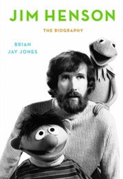Jim Henson: The Biography (Brian Jay Jones)