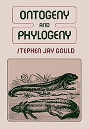 Ontogeny and Phylogeny (Stephen Jay Gould)