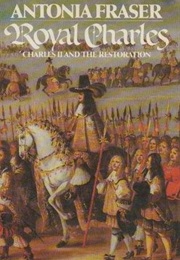 Royal Charles: Charles II and the Restoration (Antonia Fraser)