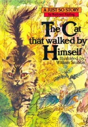 The Cat That Walked by Himself (Rudyard Kipling)
